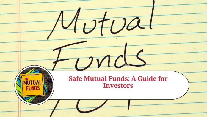 Safe Mutual Funds: A Guide for Investors