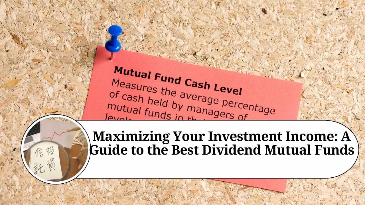 Maximizing Your Investment A Guide to the Best Dividend Mutual