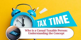 Who is a Casual Taxable Person: Understanding the Concept
