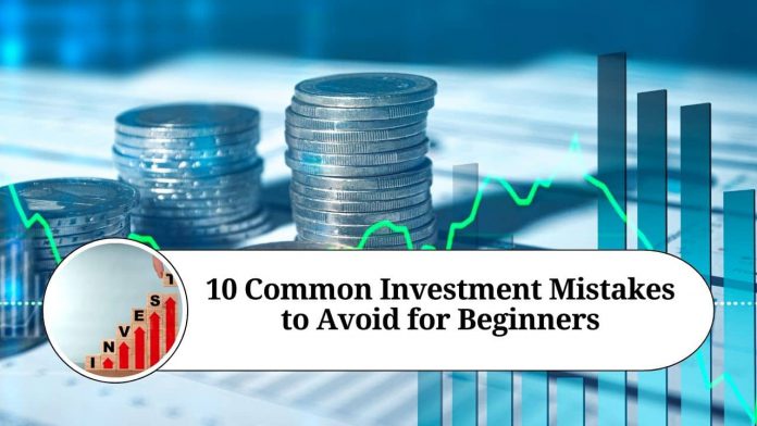 10 Common Investment Mistakes to Avoid for Beginners