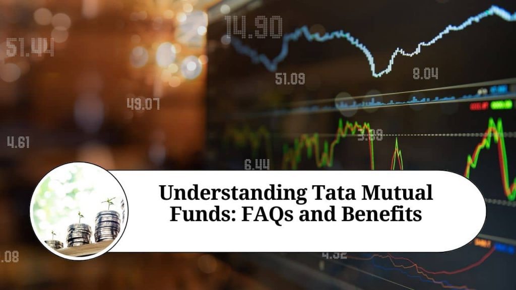 Understanding Tata Mutual Funds FAQs and Benefits Marg ERP Blog