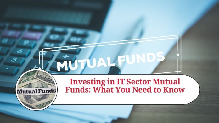 Investing in IT Sector Mutual Funds: What You Need to Know