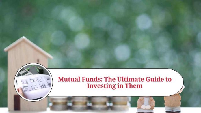 Mutual Funds: The Ultimate Guide to Investing in Them