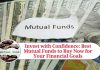 Invest with Confidence: Best Mutual Funds to Buy Now for Your Financial Goals