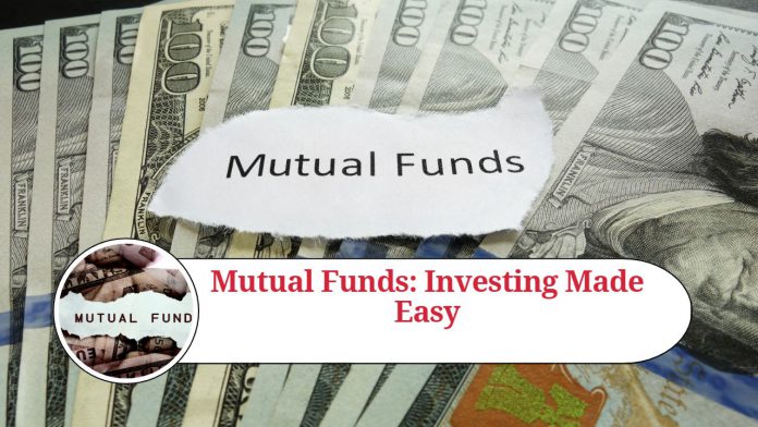 Mutual Funds: Investing Made Easy