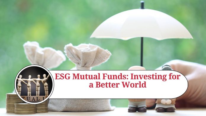 ESG Mutual Funds: Investing for a Better World