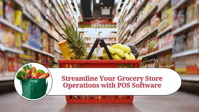 Streamline Your Grocery Store Operations with POS Software