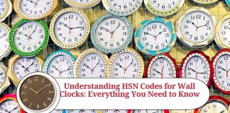 Understanding HSN Codes for Wall Clocks: Everything You Need to Know