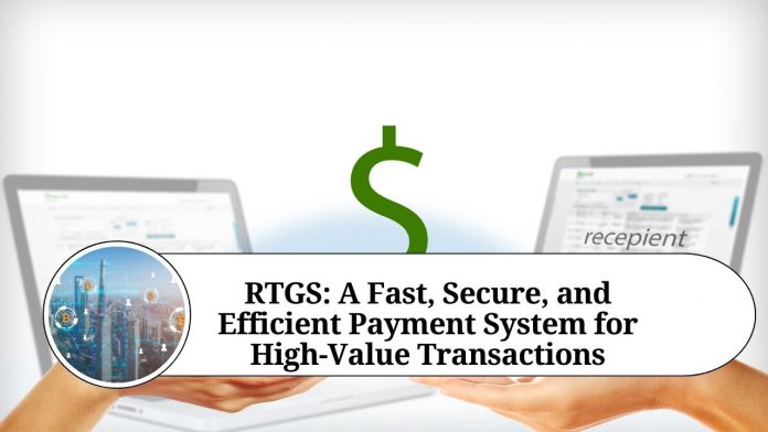 RTGS: A Fast, Secure, and Efficient Payment System for High-Value Transactions