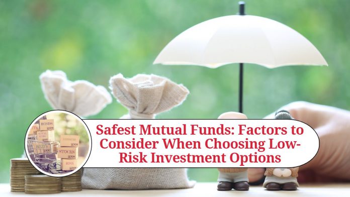 Safest Mutual Funds: Factors to Consider When Choosing Low-Risk Investment Options