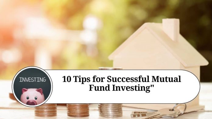 10 Tips for Successful Mutual Fund Investing"