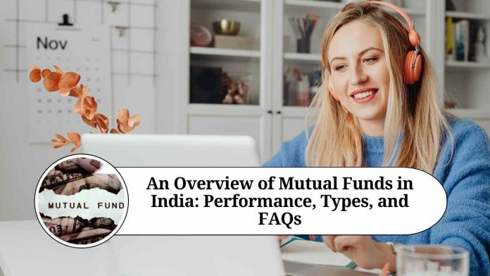 An Overview of Mutual Funds in India: Performance, Types and FAQs