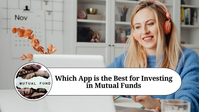 Which App is the Best for Investing in Mutual Funds?