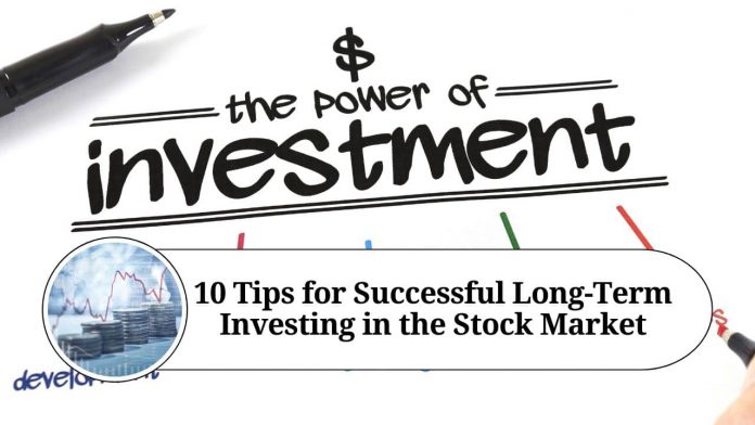 10 Tips for Successful Long-Term Investing in the Stock Market