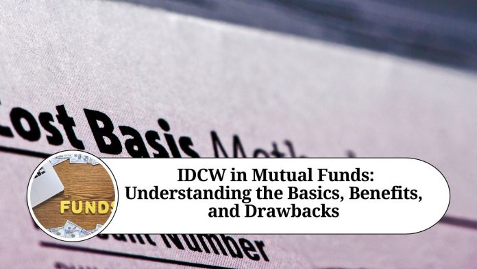 IDCW in Mutual Funds: Understanding the Basics, Benefits, and Drawbacks"