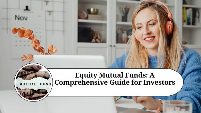 Equity Mutual Funds: A Comprehensive Guide for Investors