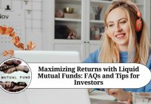 Maximizing Returns with Liquid Mutual Funds: FAQs and Tips for Investors