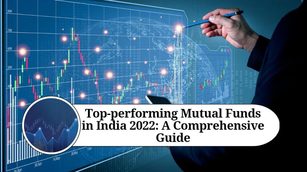 Topperforming Mutual Funds in India 2022 A Comprehensive Guide Marg