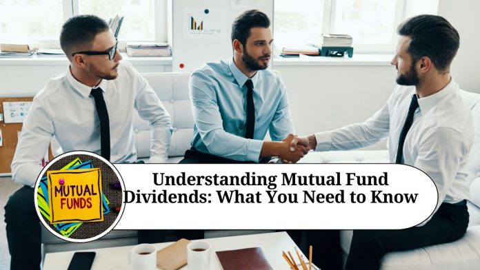 "Understanding Mutual Fund Dividends: What You Need to Know"