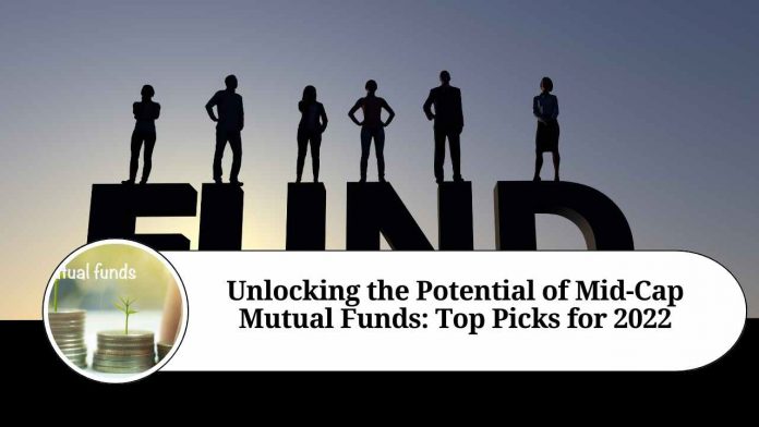 Unlocking the Potential of Mid-Cap Mutual Funds: Top Picks for 2022