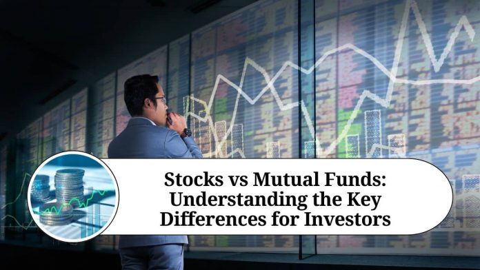 "Stocks vs Mutual Funds: Understanding the Key Differences for Investors