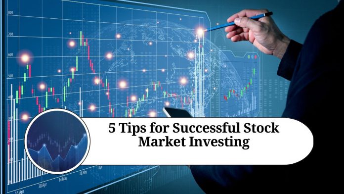 5 Tips for Successful Stock Market Investing