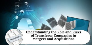 Understanding the Role and Risks of Transferor Companies in Mergers and Acquisitions