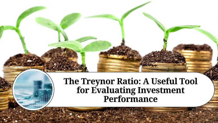 The Treynor Ratio: A Useful Tool for Evaluating Investment Performance