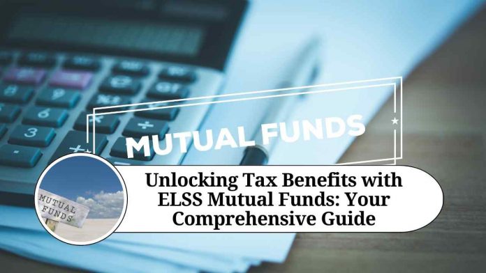 Unlocking Tax Benefits with ELSS Mutual Funds: Your Comprehensive Guide