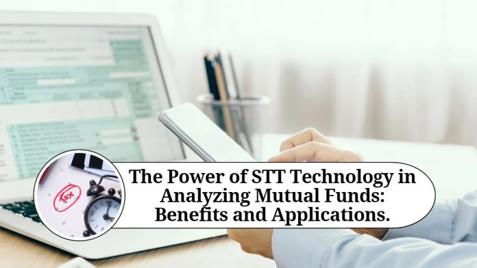 The Power of STT Technology in Analyzing Mutual Funds: Benefits and Applications