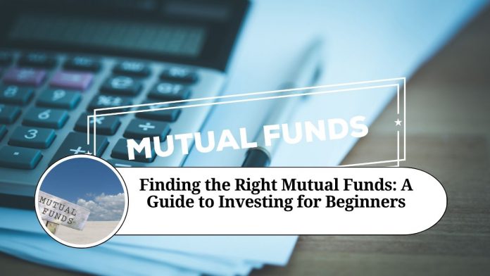 "Finding the Right Mutual Funds: A Guide to Investing for Beginners"