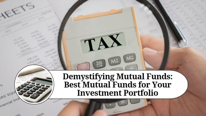 Demystifying Mutual Funds: Your Ultimate Guide to Choosing the Best Mutual Funds for Your Investment Portfolio