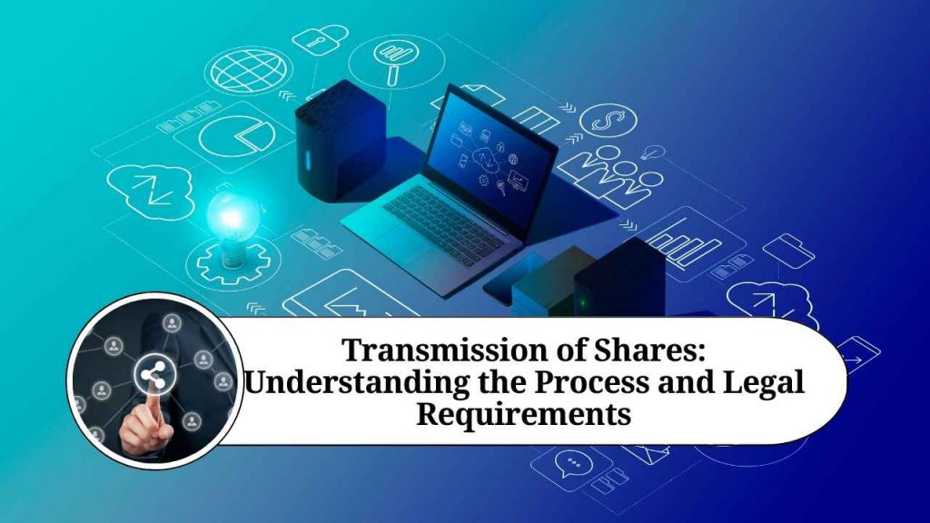 Transmission of Shares Understanding the Process and Legal