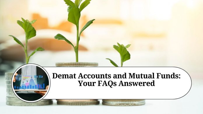 Demat Accounts and Mutual Funds: Your FAQs Answered