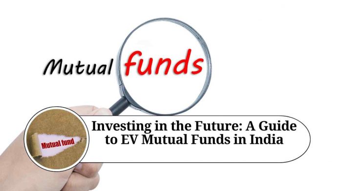 Investing in the Future: A Guide to EV Mutual Funds in India