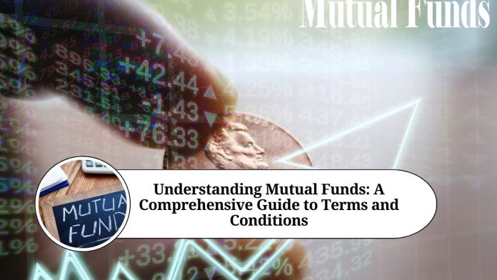 Understanding Mutual Funds: A Comprehensive Guide to Terms and Conditions