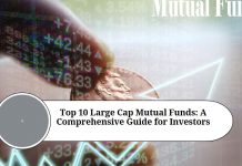 Top 10 Large Cap Mutual Funds: A Comprehensive Guide for Investors