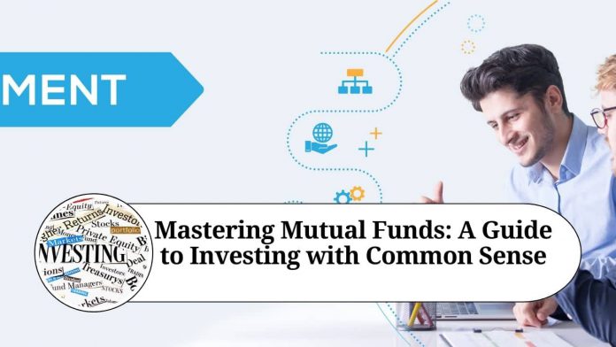 Mastering Mutual Funds: A Guide to Investing with Common Sense