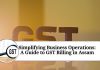 Simplifying Business Operations: A Guide to GST Billing in Assam
