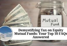 Demystifying Tax on Equity Mutual Funds: Your Top 10 FAQs Answered
