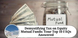 Demystifying Tax on Equity Mutual Funds: Your Top 10 FAQs Answered