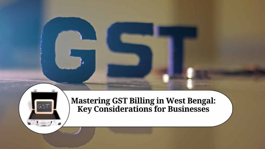 mastering-gst-billing-in-west-bengal-key-considerations-for-businesses