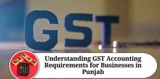 Understanding GST Accounting Requirements for Businesses in Punjab