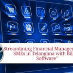 Streamlining Financial Management for SMEs in Telangana with Billing Software"