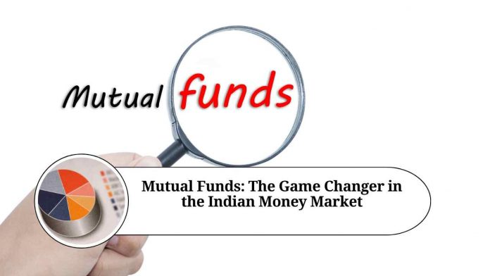 Mutual Funds: The Game Changer in the Indian Money Market