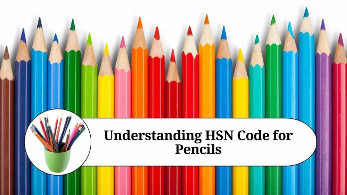 Understanding HSN Code for Pencils