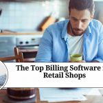 The Top Billing Software for Retail Shops