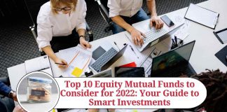 Top 10 Equity Mutual Funds to Consider for 2022: Your Guide to Smart Investments