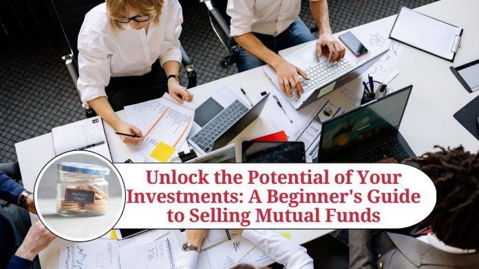 Unlock the Potential of Your Investments: A Beginner's Guide to Selling Mutual Funds