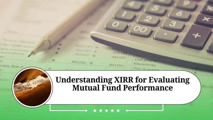 Understanding XIRR for Evaluating Mutual Fund Performance